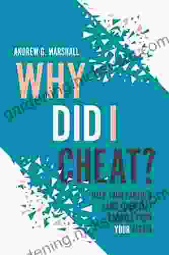 Why Did I Cheat?: Help Your Partner (and Yourself) Recover From Your Affair