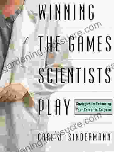 Winning The Game Scientists Play: Revised Edition